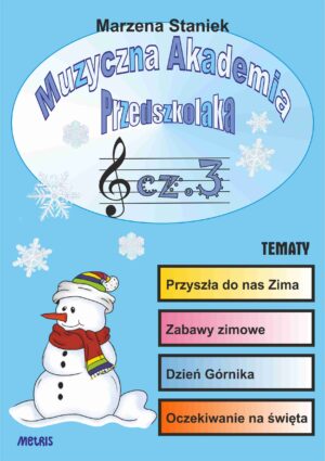 Muzyczna Akademia Przedszkolaka – część 3 „Przyszła do nas Pani Zima”
