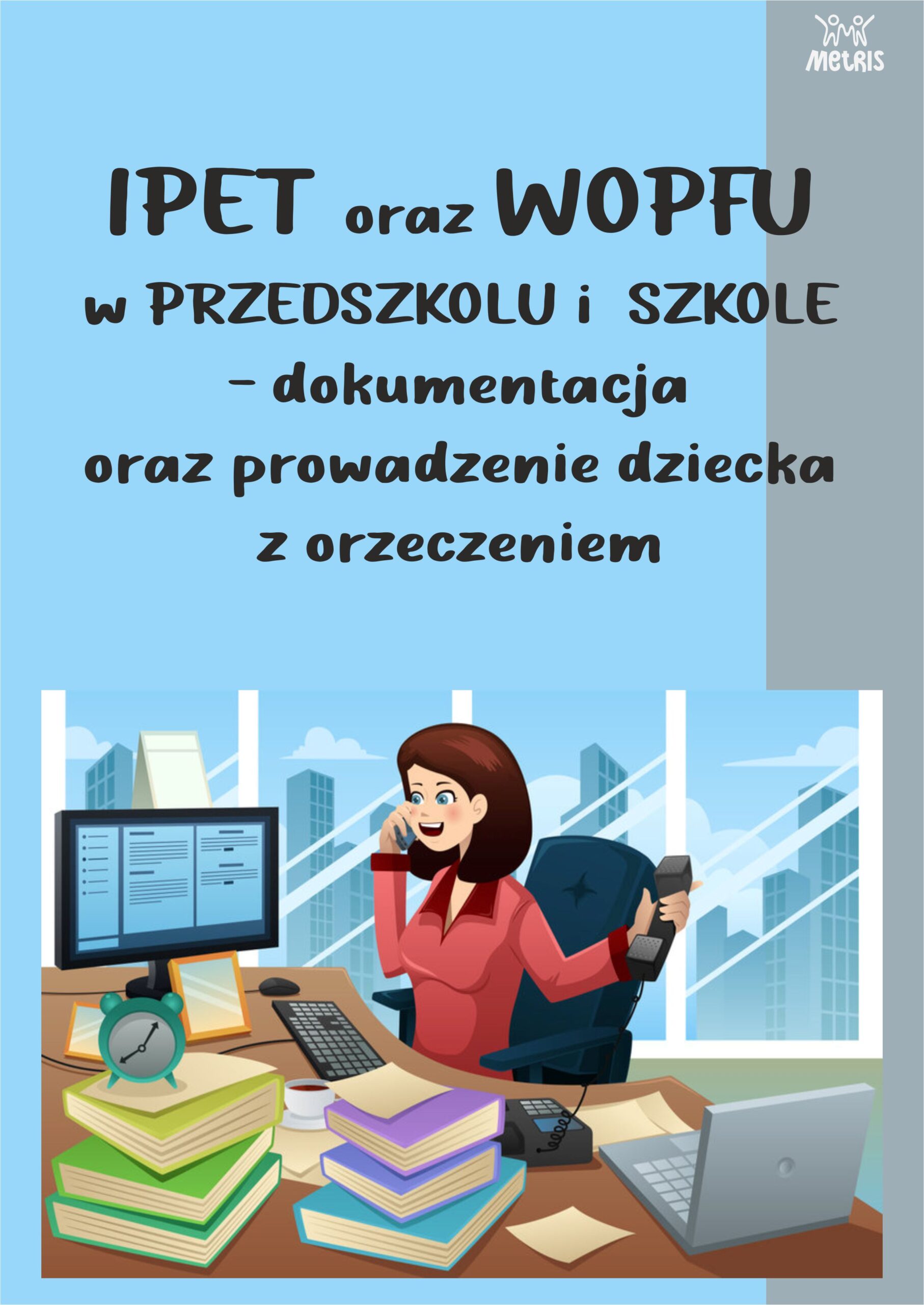 IPET, WOPFU w przedszkolu i szkole – dokumentacja i prowadzenie dziecka z orzeczeniem