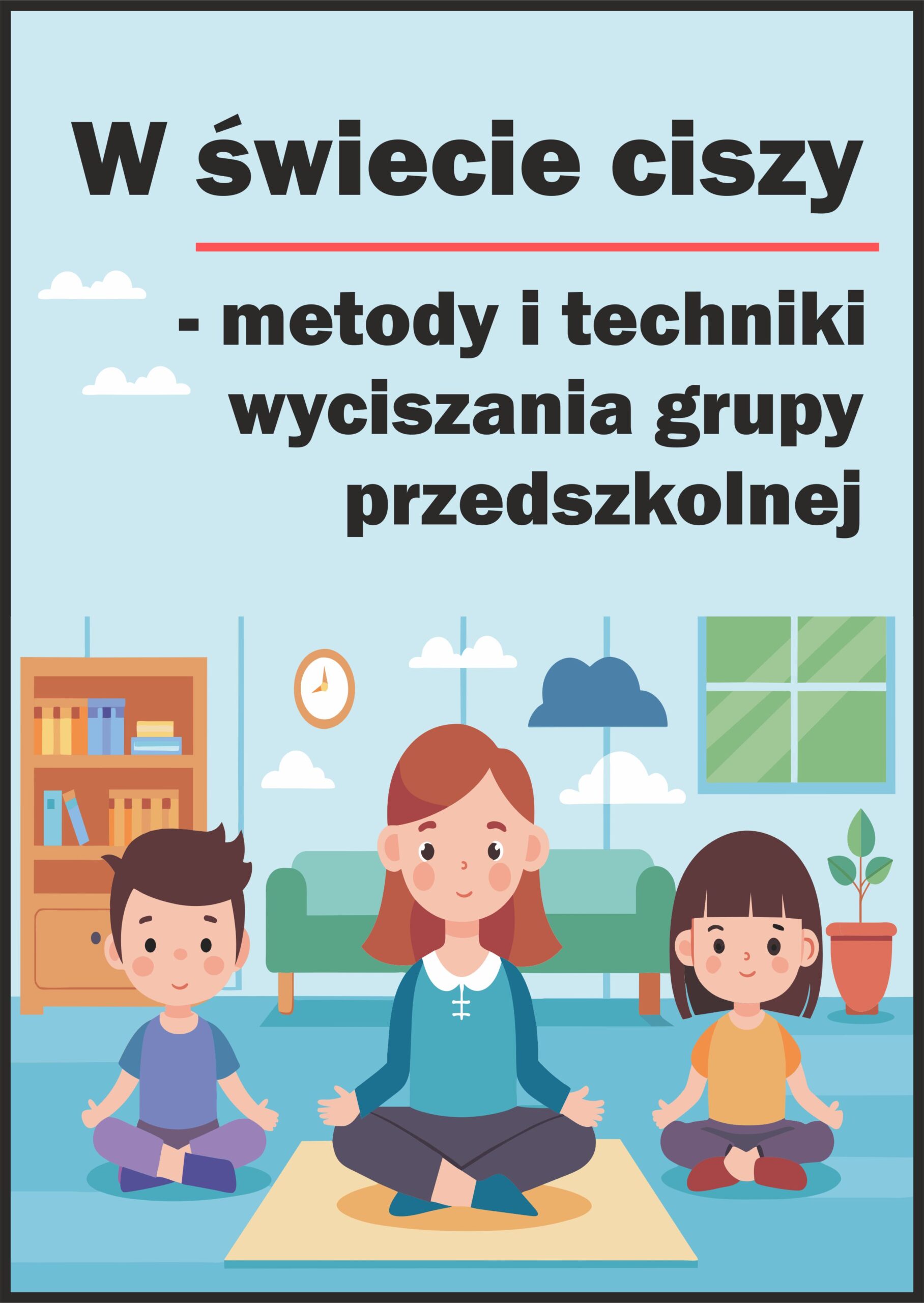 W świecie ciszy – metody i techniki wyciszania grupy przedszkolnej