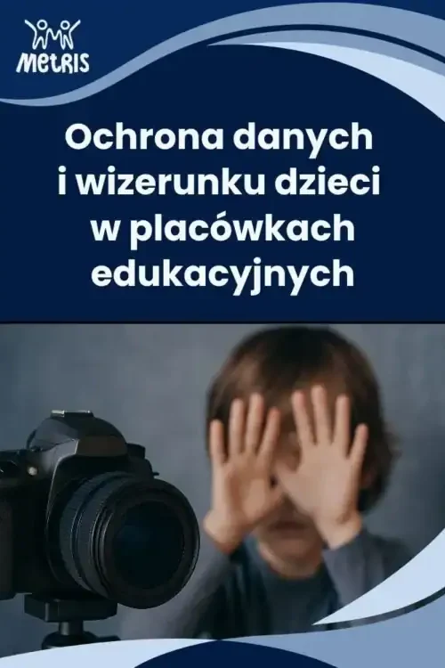 Ochrona danych i wizerunku dzieci w placówkach edukacyjnych - SRP