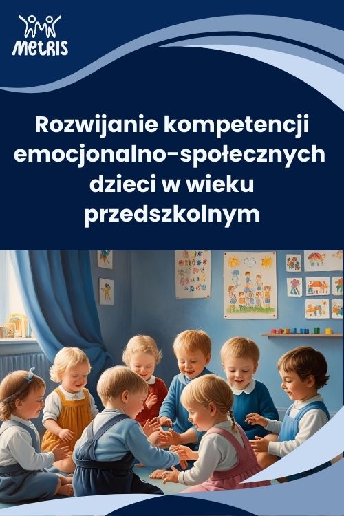 Rozwijanie kompetencji emocjonalno-społecznych dzieci w wieku przedszkolnym