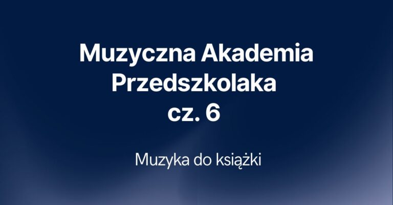 Muzyczna Akademia Przedszkolaka cz. 6