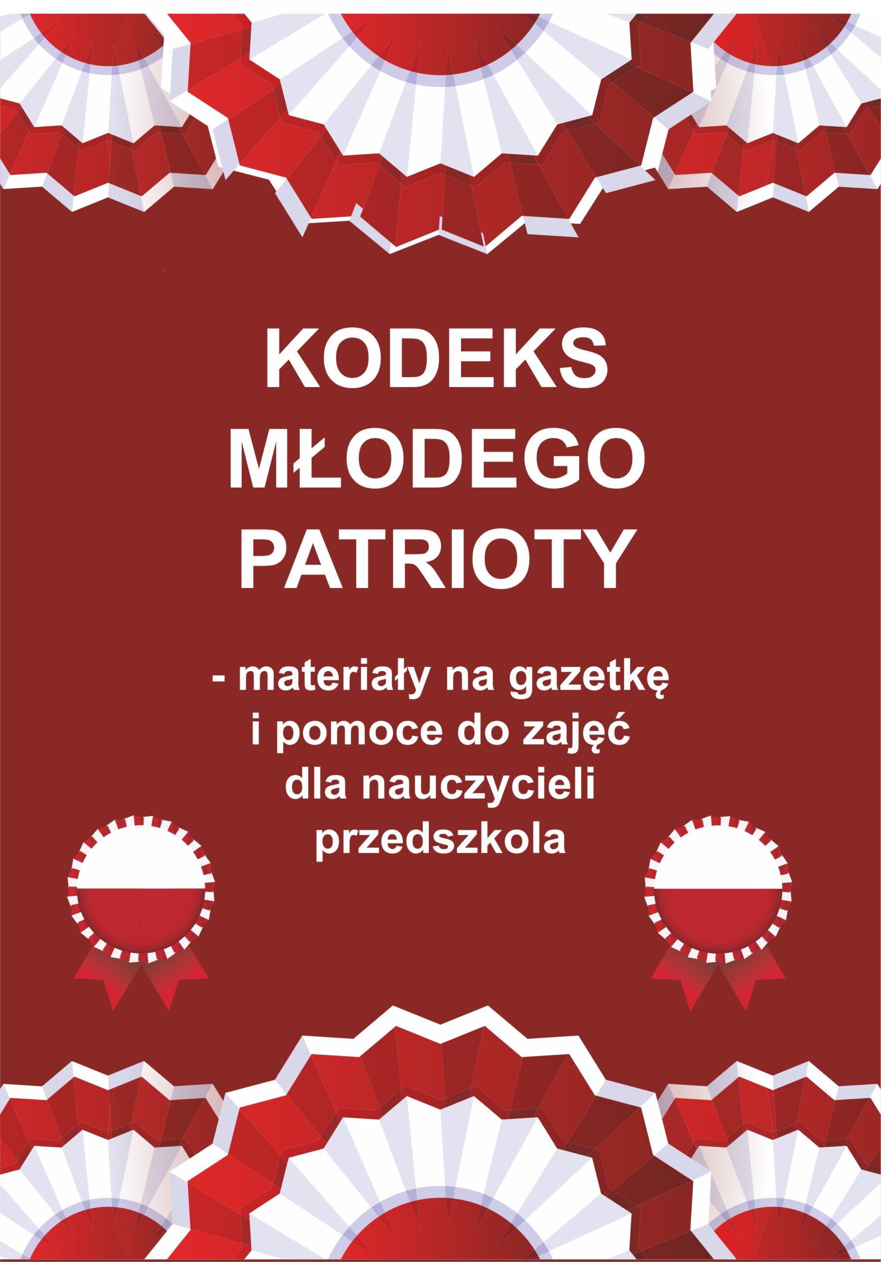 KODEKS MŁODEGO PATRIOTY – materiały na gazetkę i pomoce do zajęć dla nauczycieli przedszkola