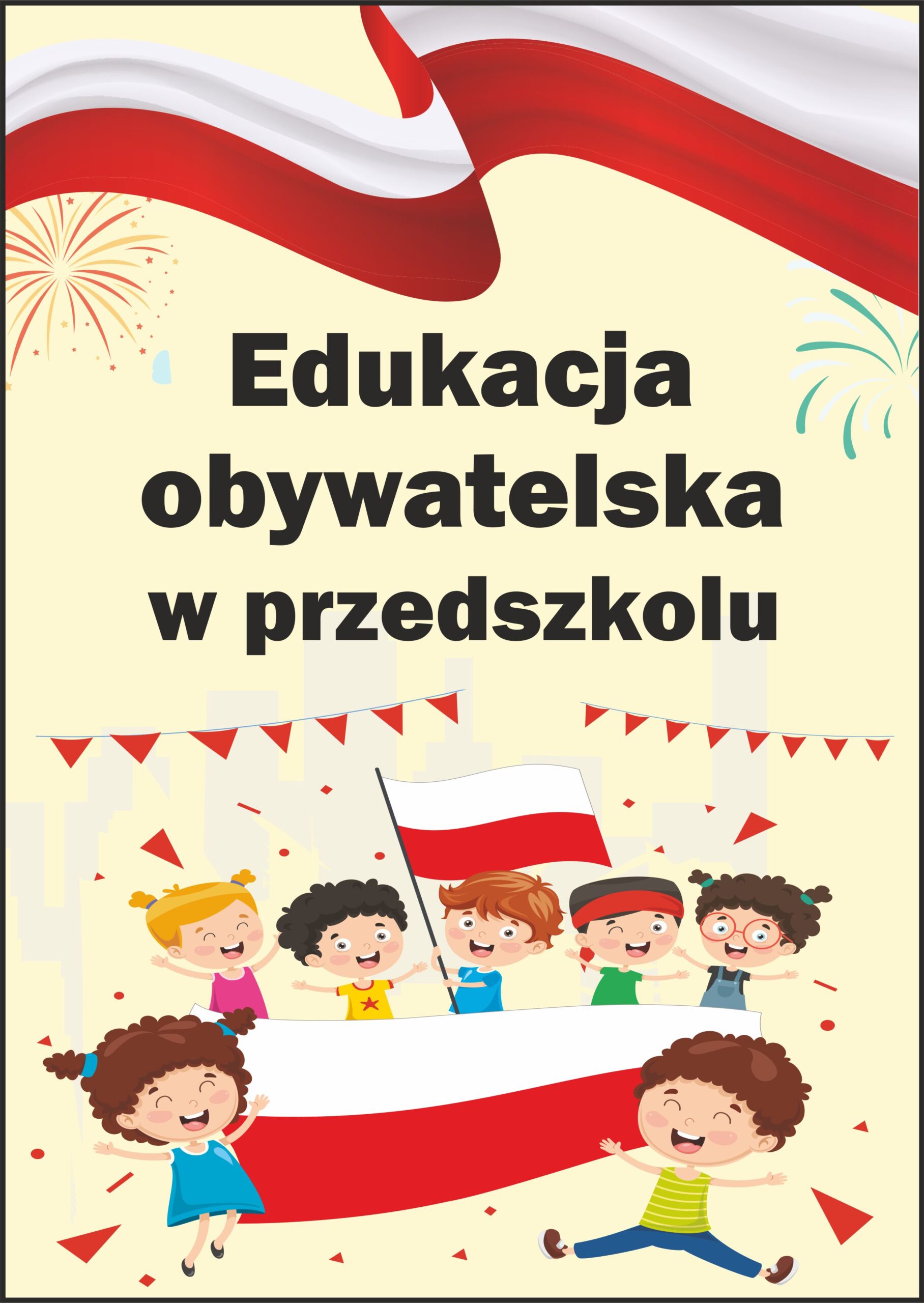 Edukacja Obywatelska w Przedszkolu – mądre dziecko, mądry człowiek, mądry obywatel