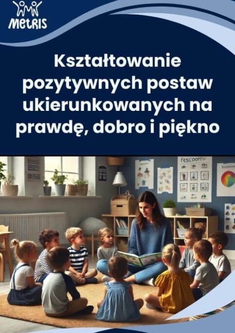 Kształtowanie pozytywnych postaw – na dobro, prawdę, piękno – szkolenie online
