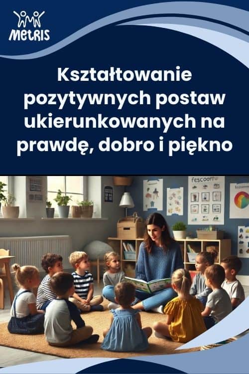 Kształtowanie pozytywnych postaw – na dobro, prawdę, piękno – szkolenie online