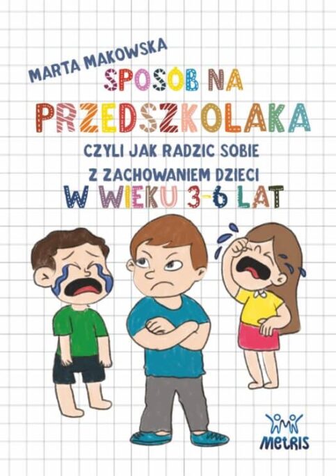 : Sposób na przedszkolaka – jak radzić sobie z zachowaniem dzieci w wieku 3–6 lat – okładka książki