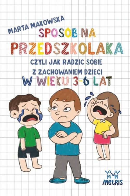 : Sposób na przedszkolaka – jak radzić sobie z zachowaniem dzieci w wieku 3–6 lat – okładka książki