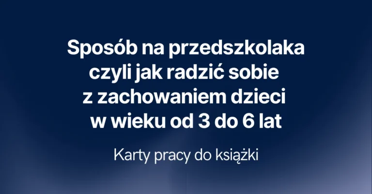 Sposób na przedszkolaka czyli jak radzić sobie …