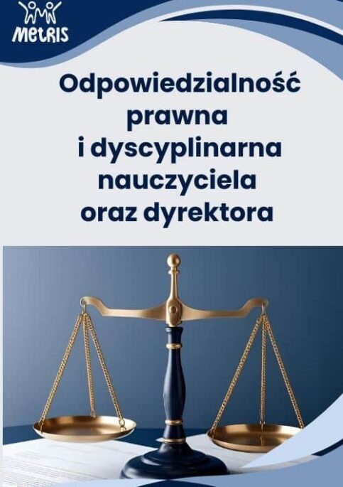 Odpowiedzialność prawna i dyscyplinarna nauczyciela i dyrektora szkoły – szkolenie online