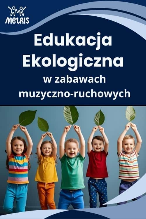 Edukacja ekologiczna w zabawach muzyczno-ruchowych – szkolenie online