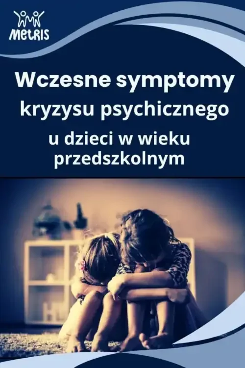 Wczesne symptomy kryzysu psychicznego u dzieci w wieku przedszkolnym